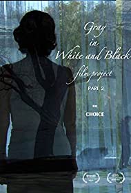 Gray in White and Black Film Project part 2: The Choice (2019)